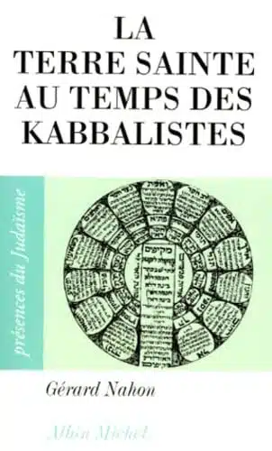La Terre sainte au temps des Kabbalistes 1492-1592